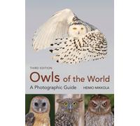 Owls of the World - A Photographic Guide : Third Edition