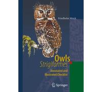 Owls (Strigiformes) : Annotated and Illustrated Checklist