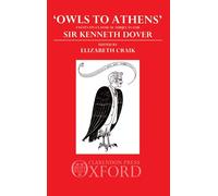 'Owls to Athens': Essays on Classical Subjects for Sir Kenneth Dover