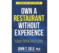 Own a Restaurant Without Experience: A practical guide for first-time owner-operators, absentee owners, Investors