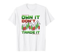 Own It Dont Trade It Stock Market Investing T-Shirt
