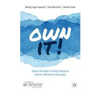 Own It!: How to Develop a Family Enterprise Owner’s Mindset at Every Age (A Family Business Publication)