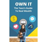 Own It: The Teen's Guide to Real Wealth