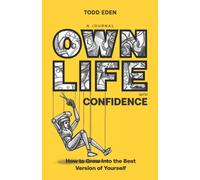 Own Life with Confidence: How to Grow into the Best Version of Yourself: 1 (The Own Life Collection)