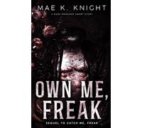 Own Me, Freak: A Dark Romance Short Story (Jackie's Freak)