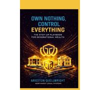 Own Nothing, Control Everything: The Step-Up Playbook for Generational Wealth