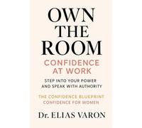 Own the Room: Confidence at Work: 10 (The Confidence Blueprint)