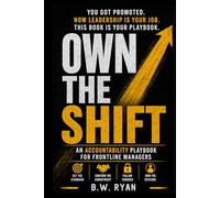 Own The Shift: An Accountability Playbook For Frontline Managers