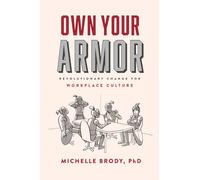 Own Your Armor: Revolutionary Change for Workplace Culture