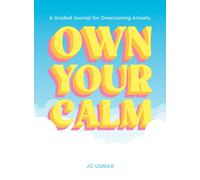 Own Your Calm : A Guided Journal for Overcoming Anxiety