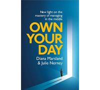 Own Your Day: New light on the mastery of managing in the middle