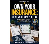 OWN YOUR INSURANCE: REVIEW, RENEW & RELA: How to Verify Your Coverage, Cut Premium Costs, and Track Renewals with Zero Stress