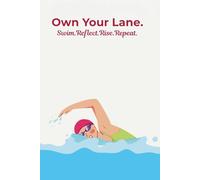 Own Your Lane.: Swim.Reflect.Rise.Repeat.