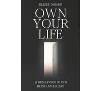 OWN YOUR LIFE: When Living Stops Being an Escape