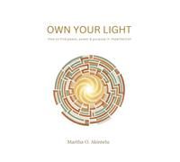 Own Your Light: How to Find Peace, Power and Purpose in Imperfection