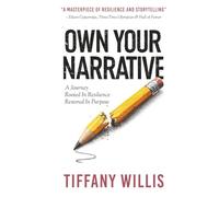 Own Your Narrative: A Journey Rooted In Resilience, Restored In Purpose