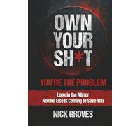 Own Your Sh*t: You're the Problem