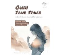 Own Your Space: A Guided Confidence Journal for Women: 12-Week Workbook with Affirmations & Prompts for Self-Worth, Boundaries, and Healing + Printable Card Deck