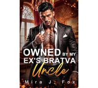 Owned by My Ex's Bratva Uncle: An Age Gap One-Night Stand Secret Baby Possessive Billionaire Mafia Romance (Mafia & Scars)