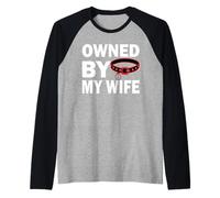 Owned by My Wife - Femdom Female Led Relationship Raglan Baseball Tee