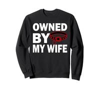 Owned by my Wife - Femdom Female Led Relationship Sweatshirt