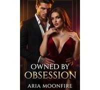 Owned by Obsession: A Dark Steamy Italian Mafia Romance (His Obsession Chronicles)
