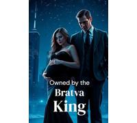 Owned by the Bratva King: A Dark Russian Mafia Romance of Power, Possession, and Ruthless Loyalty: 2 (The Bratva Vows - DARK MAFIA ROMANCE (Enemies to Lovers))