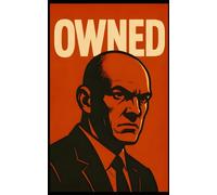 Owned: The Price of a Responsible Life: How the Illusion of Financial Freedom Became the New Cage-and What It’s Really Costing You
