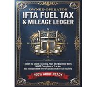 Owner-Operator IFTA Fuel Tax & Mileage Ledger: State-by-State Mileage Log Book & Year-End Expense Tracker for Independent Truck Drivers, Commercial ... Daily Trip Record & DOT Compliance Ledger