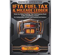 Owner-Operator IFTA Fuel Tax & Mileage Ledger: State-by-State Mileage Log Book & Year-End Expense Tracker for Independent Truck Drivers, Commercial ... Daily Trip Record & DOT Compliance Ledger