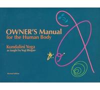 Owner's Manual for the Human Body: Kundalini Yoga as Taught by Yogi Bhajan
