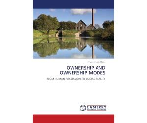 OWNERSHIP AND OWNERSHIP MODES: FROM HUMAN POSSESSION TO SOCIAL REALITY