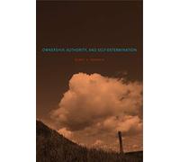 Ownership, Authority, and Self-Determination: Moral Principles and Indigenous Rights Claims