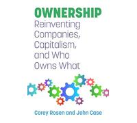 Ownership: Reinventing Companies, Capitalism, and Who Owns What
