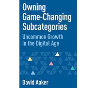 Owning Game-Changing Subcategories: Uncommon Growth in the Digital Age
