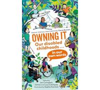 Owning It : Tales from our disabled childhoods