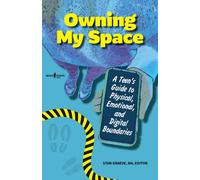 Owning My Space : A Teen's Guide to Physical, Emotional, and Digital Boundaries
