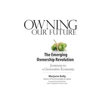 Owning Our Future: The Emerging Ownership Revolution: The Emerging Ownership Revolution (AGENCY/DISTRIBUTED)