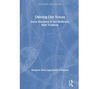 Owning Our Voices : Vocal Discovery in the Wolfsohn-Hart Tradition