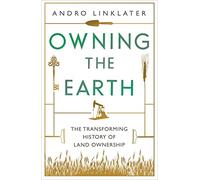 Owning the Earth: The Transforming History of Land Ownership