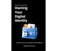 Owning Your Digital Identity: A Complete Guide to Web3 Identity, Wallet Security, NFTs, and Decentralized Authentication (The Digital Ownership Series)