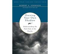 Owning Your Own Shadow: A Jungian Approach to Transformative Self-Acceptance, Exploring the Unlit Part of the Ego and Finding Balance Through Spiritual Self-Discovery