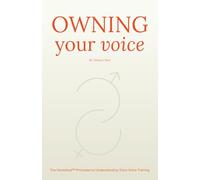 Owning Your Voice: A Comprehensive Guide to the Principles of Trans Voice Training