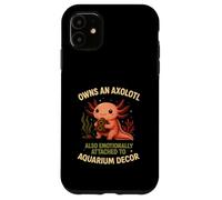 Owns An Axolotl Also Emotionally Attached To Aquarium Decor Case for iPhone 11