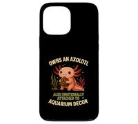 Owns An Axolotl Also Emotionally Attached To Aquarium Decor Case for iPhone 13 Pro Max