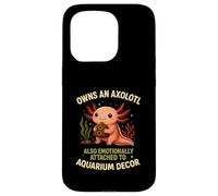 Owns An Axolotl Also Emotionally Attached To Aquarium Decor Case for iPhone 15 Pro