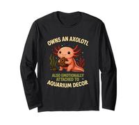 Owns An Axolotl Also Emotionally Attached To Aquarium Decor Long Sleeve T-Shirt