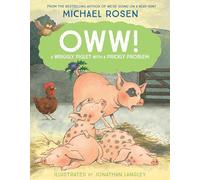 Oww!: A funny farmyard story from the bestselling author of We’re Going on a Bear Hunt