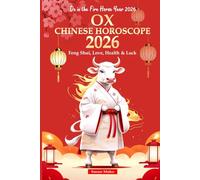 Ox Chinese Horoscope 2026: Feng Shui, Love, Health & Luck (Ox in the Fire Horse Year 2026) (Chinese Horoscopes 2026: The Year of the Fire Horse)