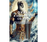 OXALÁ: A ESSÊNCIA DO CRIADOR: 10 (AFRO-BRASILEIRA)